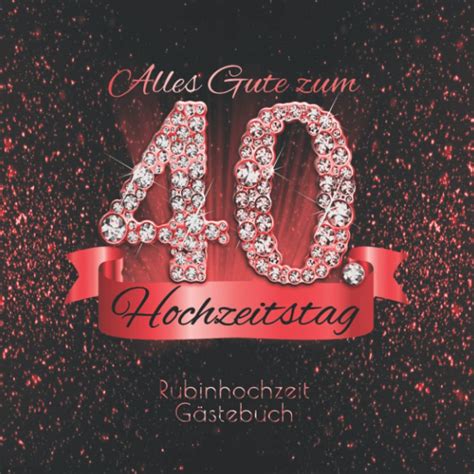 sprüche zum hochzeitstag 40|rubinhochzeit 40 geschenke.